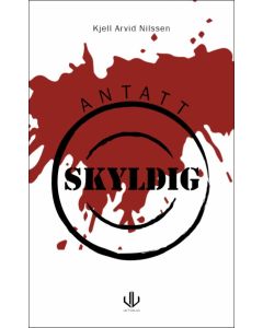 Antatt skyldig - Kjell Arvid Nilssen