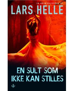 En sult som ikke kan stilles - Lars Helle