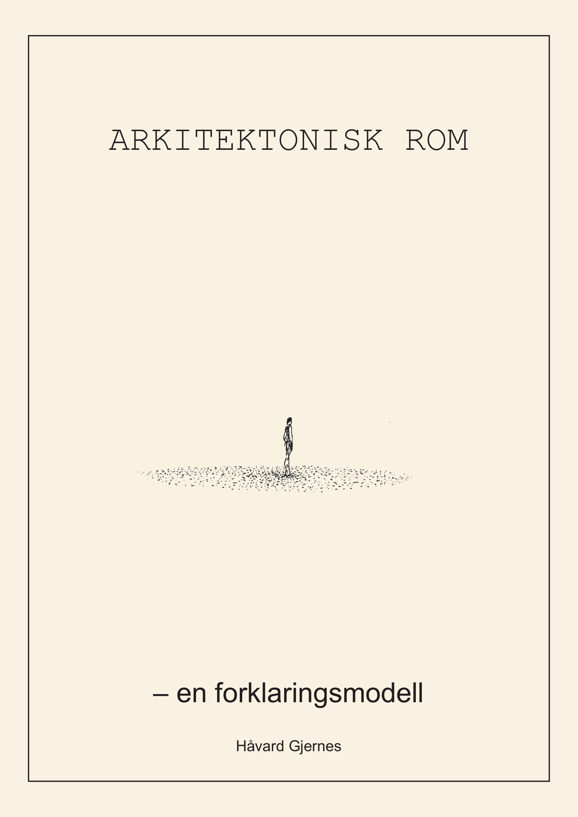 Omslag til «ARKITEKTONISK ROM – en forklaringsmodell»