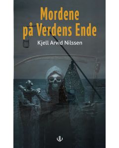 Mordene på Verdens Ende - Kjell Arvid Nilssen